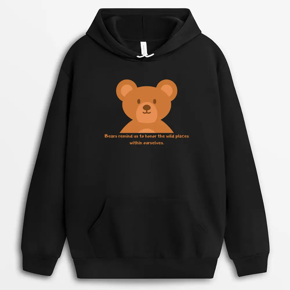 Bears Remind Us To Honor The Wild Places Within Ourselves Seyxtee Hoodie - Black